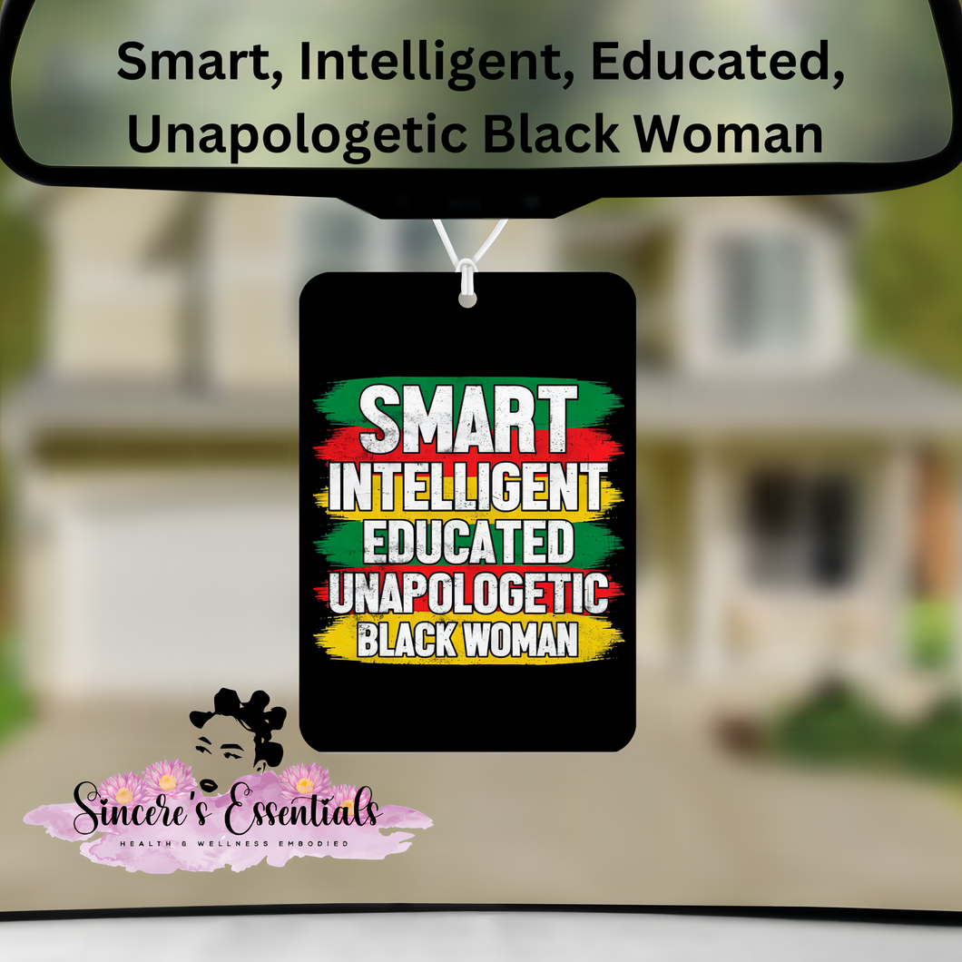 Custom Car Air Freshener! Smart, Intelligent, Educated, Unapologetic Black Woman