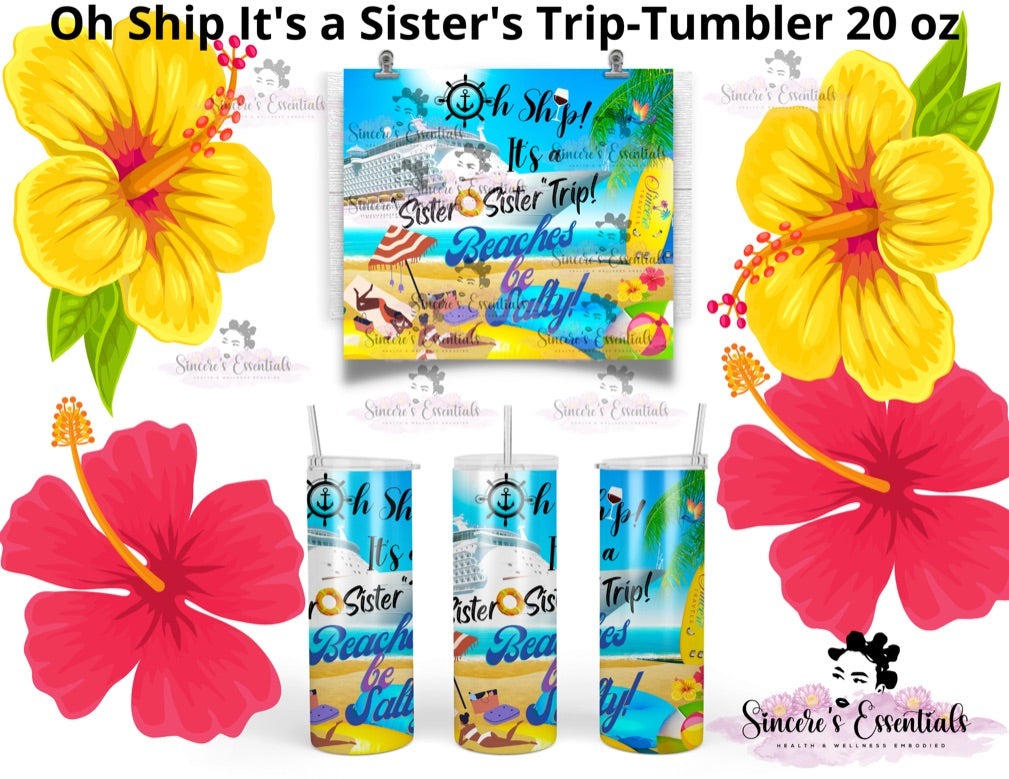 Personalize It! Skinny Tumbler-20 oz: Oh Ship It's a Sister's Trip!