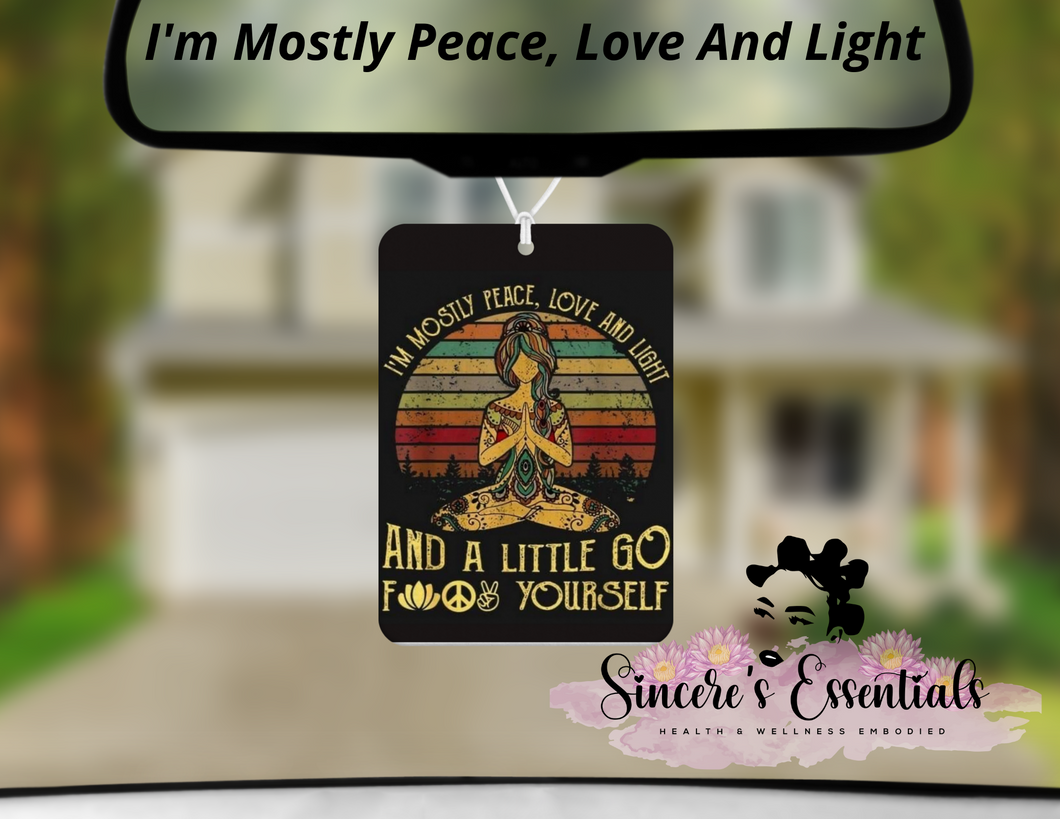 Custom Hanging Car Air Freshener-I'm Mostly Peace, Love And Light